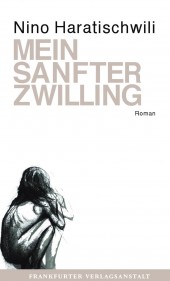 Nino Haratischwili: Mein sanfter Zwilling 