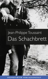 Jean-Philippe Toussaint: Das Schachbrett 