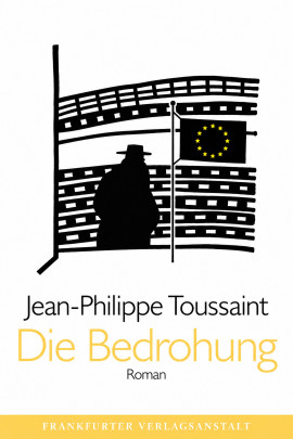Jean-Philippe Toussaint: Die Bedrohung 