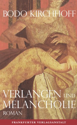 Bodo Kirchhoff: Verlangen und Melancholie Digitalprodukt / E-Book (Download)